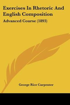 portada exercises in rhetoric and english composition: advanced course (1893) (en Inglés)