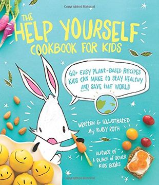 portada The Help Yourself Cookbook for Kids: 60 Easy Plant-Based Recipes Kids Can Make to Stay Healthy and Save the Earth (en Inglés)