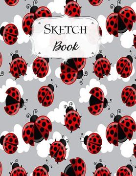 portada Sketch Book: Ladybug Sketchbook Scetchpad for Drawing or Doodling Notebook Pad for Creative Artists #1 (in English)