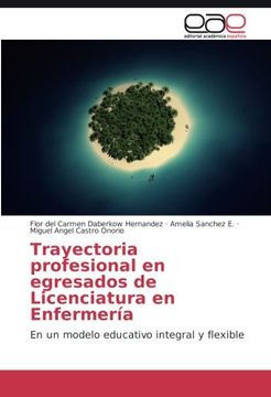 portada Trayectoria profesional en egresados de Licenciatura en Enfermería: En un modelo educativo integral y flexible (Spanish Edition)