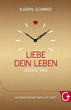 portada Liebe Dein Leben Jeden Tag: 365 Ermutigende Dates mit Gott (en Alemán)