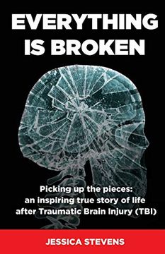 portada Everything is Broken: Life After Traumatic Brain Injury (Tbi) (in English)