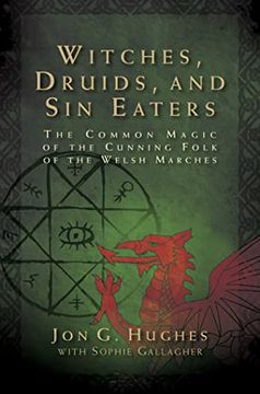 portada Witches, Druids, and sin Eaters: The Common Magic of the Cunning Folk of the Welsh Marches (en Inglés)