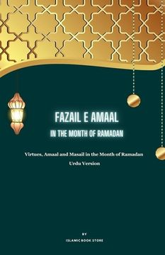portada Fazail E Amaal: In the Month of Ramadan - Virtues, Amaal and Masail in the Month of Ramadan - Urdu Version