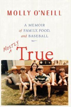 portada Mostly True: A Memoir of Family, Food, and Baseball (en Inglés)