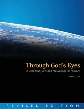 portada Through God's Eyes (Revised Edition): A Bible Study of God's Motivations for Missions (en Inglés)