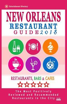 portada New Orleans Restaurant Guide 2018: Best Rated Restaurants in New Orleans - 500 restaurants, bars and cafés recommended for visitors, 2018