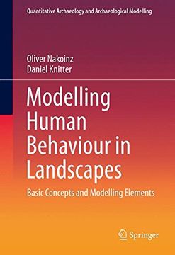 portada Modelling Human Behaviour in Landscapes: Basic Concepts and Modelling Elements (Quantitative Archaeology and Archaeological Modelling)
