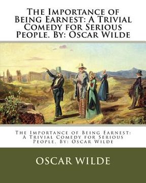 portada The Importance of Being Earnest: A Trivial Comedy for Serious People. By: Oscar Wilde (in English)