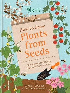 portada Rhs how to Grow Plants From Seeds: Sowing Seeds for Flowers, Vegetables, Herbs and More (en Inglés)