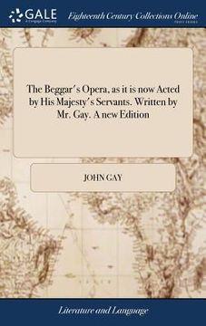 portada The Beggar's Opera, as it is now Acted by His Majesty's Servants. Written by Mr. Gay. A new Edition (en Inglés)