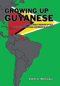 portada Growing Up Guyanese: A Memoir About Growing Up as a First Generation Indo-Caribbean in America.
