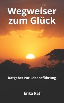 portada Wegweiser zum Glück: Ratgeber zur Lebensführung (en Alemán)