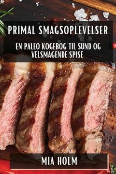 portada Primal Smagsoplevelser: En Paleo Kogebog til Sund og Velsmagende Spise (in Danés)