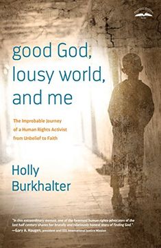 portada Good God, Lousy World, and me: The Improbable Journey of a Human Rights Activist From Unbelief to Faith (en Inglés)