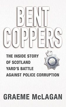 portada Bent Coppers: The Inside Story of Scotland Yard's Battle Against Police Corruption
