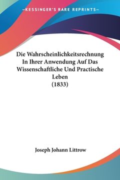 portada Die Wahrscheinlichkeitsrechnung In Ihrer Anwendung Auf Das Wissenschaftliche Und Practische Leben (1833) (en Alemán)