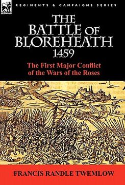 portada the battle of bloreheath 1459: the first major conflict of the wars of the roses (en Inglés)