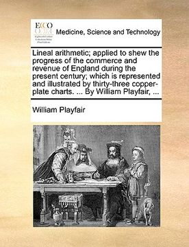 portada lineal arithmetic; applied to shew the progress of the commerce and revenue of england during the present century; which is represented and illustrate