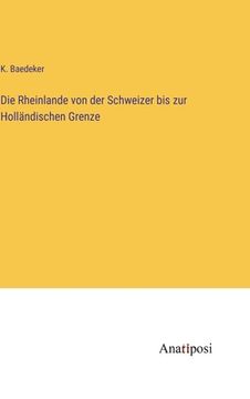 portada Die Rheinlande von der Schweizer bis zur Holländischen Grenze (in German)