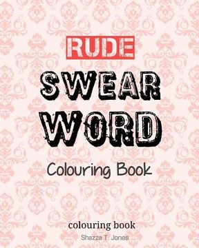 portada Rude Swear Word Colouring Book: Learn some RUDE Swear Words! (in English)