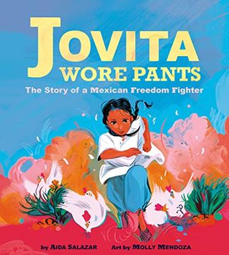 portada Jovita Wore Pants: The Story of a Mexican Freedom Fighter (en Inglés)