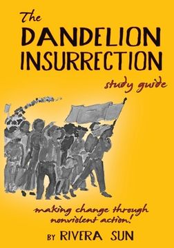 portada The Dandelion Insurrection Study Guide: - making change through nonviolent action - (en Inglés)
