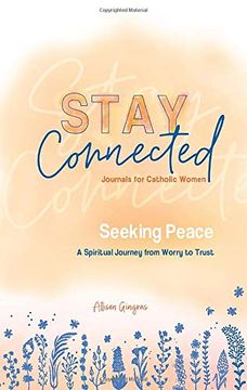 portada Seeking Peace: A Spiritual Journey From Worry to Trust (Stay Connected Journals for Catholic Women #5) (in English)