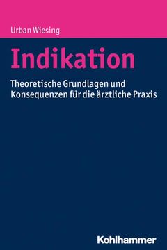 portada Indikation: Theoretische Grundlagen Und Konsequenzen Fur Die Arztliche PRAXIS (en Alemán)