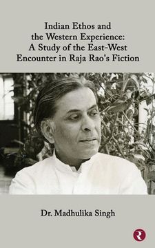 portada Indian Ethos and Western Encounter in Raja Rao's Fiction (en Inglés)