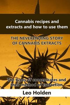 portada Cannabis recipes and extracts and how to use them: THE NEVERENDING STORY OF CANNABIS EXTRACT. The types of concentrates and their method of extraction (in English)