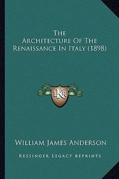 portada the architecture of the renaissance in italy (1898) (en Inglés)