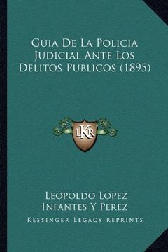 portada Guia de la Policia Judicial Ante los Delitos Publicos (1895) (in Spanish)