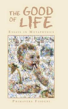 portada The Good of Life: Essays in Metaphysics