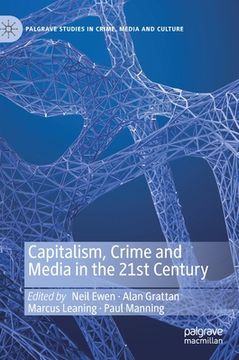 portada Capitalism, Crime and Media in the 21st Century (en Inglés)