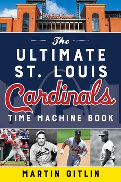 portada The Ultimate st. Louis Cardinals Time Machine Book [Soft Cover ] (en Inglés)