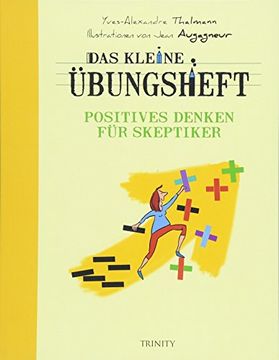 portada Das Kleine Übungsheft - Positives Denken für Skeptiker (Das Kleine Übungsheft, Bibliothek der Guten Gefühle) (en Alemán)