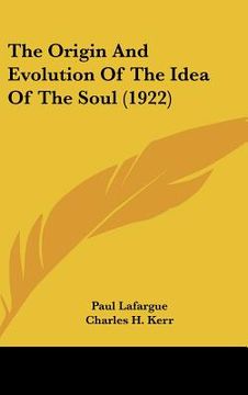 portada the origin and evolution of the idea of the soul (1922) (en Inglés)