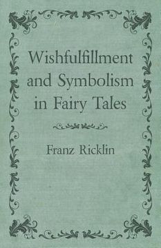 portada Wishfulfillment and Symbolism in Fairy Tales (en Inglés)
