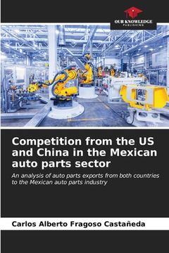 portada Competition from the US and China in the Mexican auto parts sector