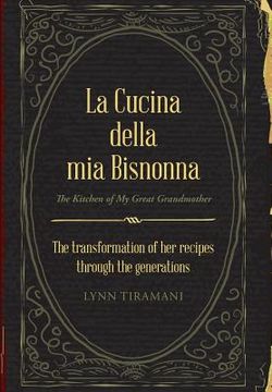 portada La Cucina Della Mia Bisnonna: The Transformation of Her Recipes Through the Generations (en Inglés)