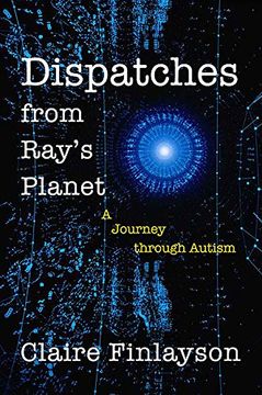 portada Dispatches From Ray'S Planet: A Journey Through Autism (en Inglés)