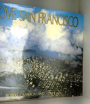 portada Above san Francisco: A new Collection of Nostalgic and Contemporary Aerial Photographs of the bay Area (en Inglés)