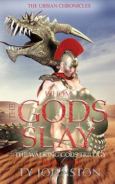 portada Whom the Gods Slay: Book III of The Walking Gods Trilogy