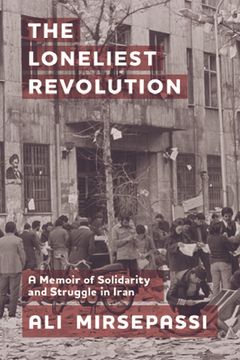portada The Loneliest Revolution: A Memoir of Solidarity and Struggle in Iran (Iran and the Persian World) (en Inglés)
