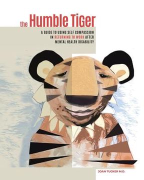 portada The Humble Tiger: A holistic guide to returning to work after mental health disability