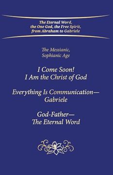 portada The Trilogy: I Come Soon! I am the Christ of God. Everything is Communication – Gabriele. God-Father – the Eternal Word. (in English)
