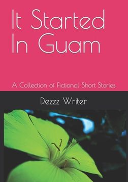 portada It Started In Guam: A Collection of Fictional Short Stories (en Inglés)