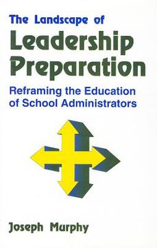 portada the landscape of leadership preparation: reframing the education of school administrators
