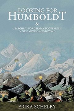 portada LOOKING FOR HUMBOLDT: & SEARCHING FOR GERMAN FOOTPRINTS IN NEW MEXICO AND BEYOND (en Inglés)